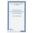 L'elaboration D'une Problematique De Recherche , Sources, Outils Et Methode - Lawrence Olivier , Guy Bedard , Julie Ferron