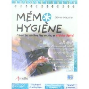 Memo Hygiene , Prevenir Les Infections Liees Aux Soins En Exercice Liberal - Olivier Meunier