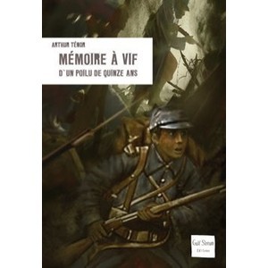 Memoire A Vif D'un Poilu De Quinze Ans - Arthur Tenor