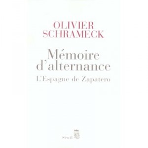 Memoire D'alternance , L'espagne De Zapatero - Olivier Schrameck