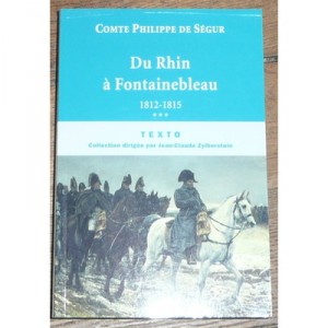 Du Rhin A Fontainebleau 1812-1815 - Philippe De Segur