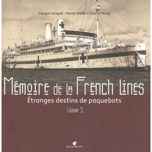 Memoires De La French Line , Etranges Destins De Paquebots T.3 - Collectif