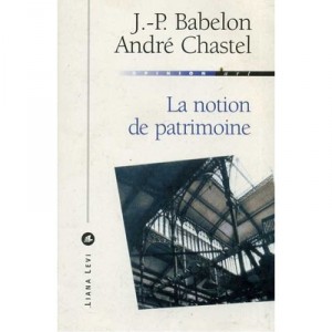 La Notion De Patrimoine - Jean-pierre Babelon , Andre Chastel