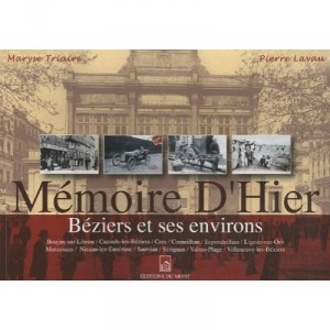 Memoire D'hier , Beziers Et Ses Environs - Maryse Triaire , Pierre Lavau