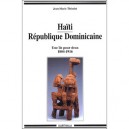 Haiti Et Republique Dominicaine , Une Ile Pour Deux , 1804-1916 - Jean-marie Theodat