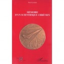 Memoire D'un Scientifique Chretien - Paul Germain
