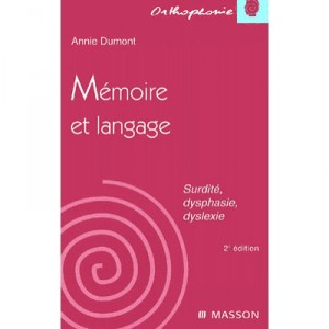 Memoire Et Langage , Surdite , Dysphasie , Dyslexie , 2e Edition - Annie Dumont