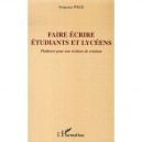 Faire Ecrire Etudiants Et Lyceens , Plaidoyer Pour Une Ecriture De Creation - Francoise Weck