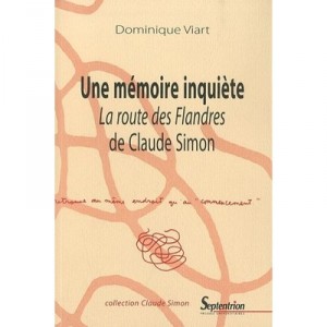 Une Memoire Inquiete , La Route Des Flandres De Claude Simon - Dominique Viart