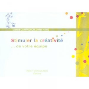 Stimuler La Creativite...de Votre Equipe - Martine Compagnon , Didier Noye