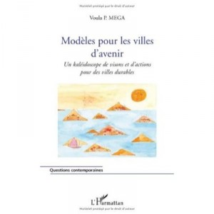 Models for the cities of future, a kaleidoscope of mink and actions for sustainable cities - Voula P. Mega