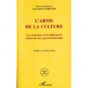 L'arme De La Culture , Les Strategies De La Diplomatie Culturelle Non Gouvernementale - Jean-michel Tobelem