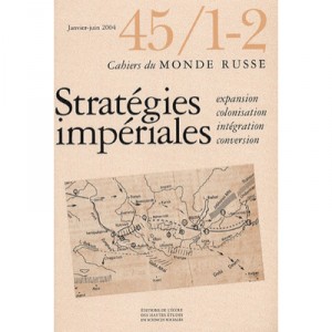 Cahiers Du Monde Russe Et Sovietique T.45, Strategies Imperiales. Expansion, Colonisation, Integration, Conversion - Collectif