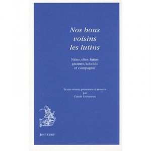 Nos Bons Voisins Les Lutins , Nains, Elfes, Lutins, Gnomes, Kobolds Et Compagnie - Claude Lecouteux