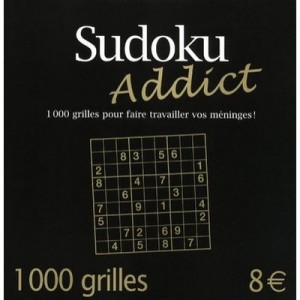 Sudoku Addict , 1000 Grilles Pour Faire Travailler Vos Meninges ! - Collectif