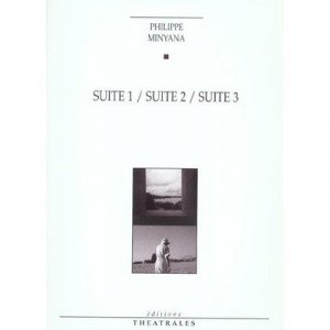 Suite 1/suite 2/suite 3 - Philippe Minyana