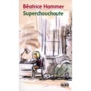Superchouchoute - Beatrice Hammer