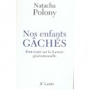 Nos Enfants Gaches , Petit Traite Sur La Fracture Generationnelle - Natacha Polony