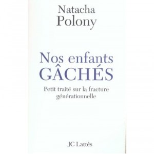 Nos Enfants Gaches , Petit Traite Sur La Fracture Generationnelle - Natacha Polony