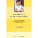 Nos Enfants Ne Meurent Jamais , Comment Les Enfants Parviennent A Communiquer Depuis L'au-dela - Donna Theisen , Dary Matera