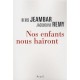 Nos Enfants Nous Hairont - Denis Jeambar , Jacqueline Remy