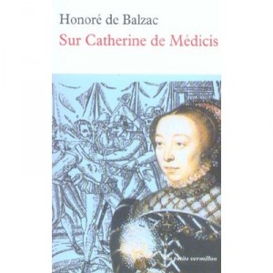Sur Catherine De Medicis - Honore De Balzac