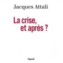 La Crise, Et Apres ? - Jacques Attali