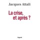 La Crise, Et Apres ? - Jacques Attali