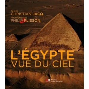 L'egypte Vue Du Ciel - Christian Jacq , Philip Plisson