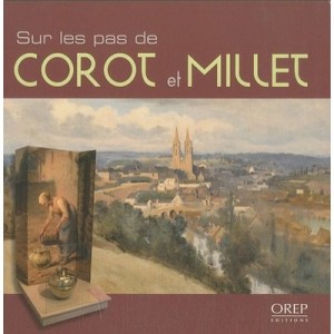 Sur Les Pas De Corot Et Millet - Dufresnes , Foucart , Poirel , Pomarede , Malon
