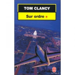 Sur Ordre T.1 - Tom Clancy