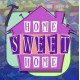Home Sweet Home