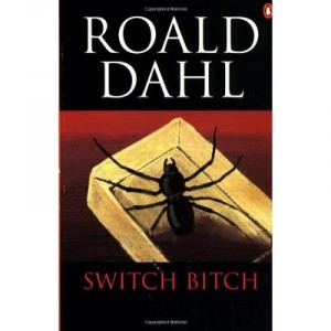 Switch Bitch - Dahl Roald