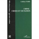 Chine , Crises Et Mutation - Guilhem Fabre