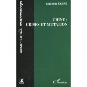 Chine , Crises Et Mutation - Guilhem Fabre
