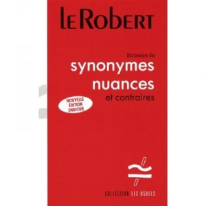 Dictionnaire Des Synonymes , Nuances Et Contraires Relie - Les Usuels - Collectif
