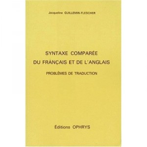 Syntaxe Comparee Du Francais Et De L'anglais , Problemes De Traduction - Jacqueline Guillemin-flescher