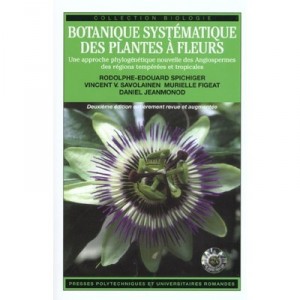 Botanique Systematique Des Plantes A Fleurs , 2e Edition - Rodolphe-edouard Spichiger , Murielle Figeat , Daniel Jeanmonod