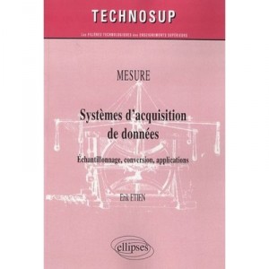 Systemes D'acquisition De Donnees , Echantillonnage, Conversion, Applications , Niveau B - Erik Etien