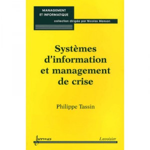 Systemes D'information Et Management De Crise - Philippe Tassin