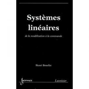 Systemes Lineaires De La Modelisation A La Commande - Henri Bourles