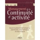 Management De La Continuite D'activite , Assurer La Perennite De L'entreprise : Planification, Choix Techniques Et Mise En Oeuv