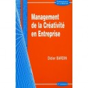 Management De La Creativite En Entreprise - Didier Bardin
