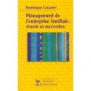 Management De L'entreprise Familiale , Reussir Sa Succession - Dominique Cassanet