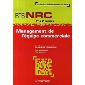 Management De L'equipe Commerciale , Bts Nrc 1e Et 2e Annees - Thierry Lefeuvre