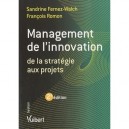 Management De L'innovation , De La Strategie Aux Projets (2e Edition) - Sandrine Fernez-walch , Francois Romon