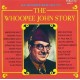 The Whoopee John Story