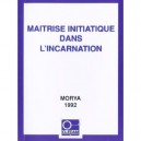 Maitrise Initiatique Dans L'incarnation - Morya