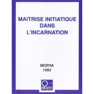 Maitrise Initiatique Dans L'incarnation - Morya