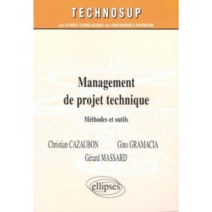 Management De Projet Technique - Methodes Et Outils - Cazaubon , Gramacia , Massard